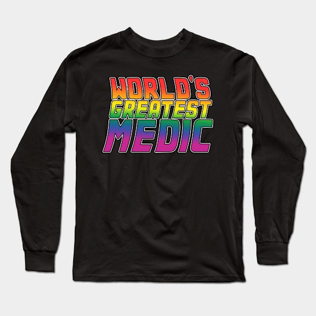 Medic job gifts design. Perfect present for mom dad friend him or her. Lgbt rainbow color Long Sleeve T-Shirt by SerenityByAlex